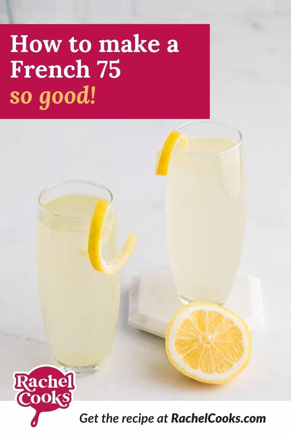 Lemon cocktail, text overlay reads "how to make a french 75 - so good!"
