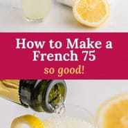 Lemon cocktail, text overlay reads "how to make a french 75 - so good!"