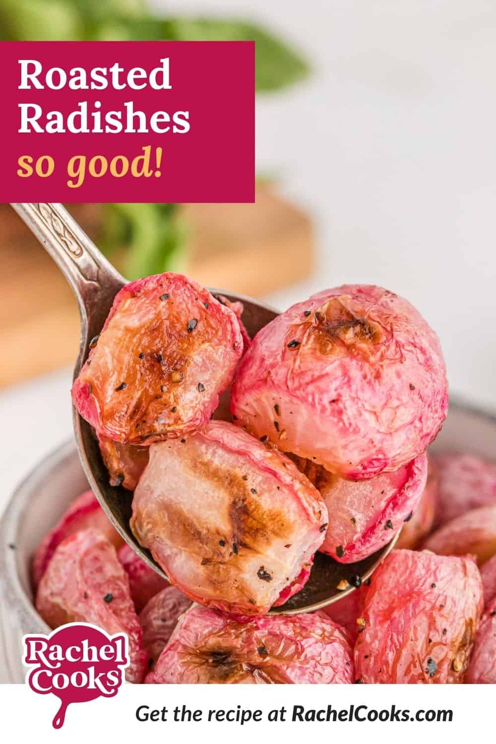 Radishes, text overlay reads "roasted radishes - so good."
