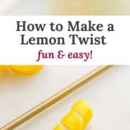 Lemon peel, text overlay reads "how to make a lemon twist - fun and easy!"