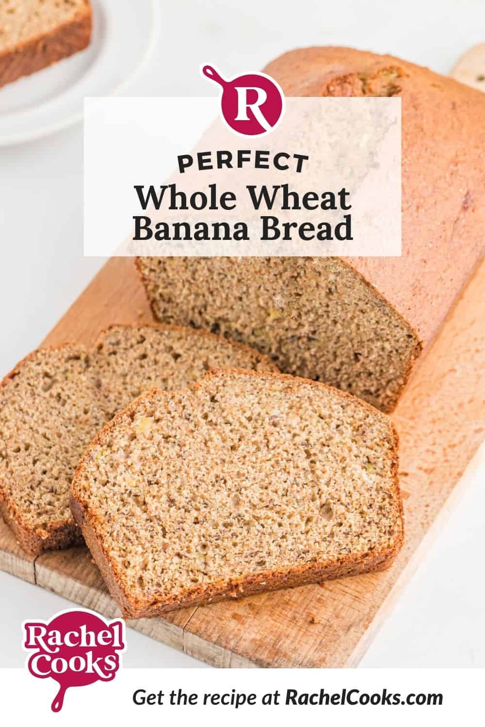 Banana bread, text overlay reads "perfect whole wheat banana bread."