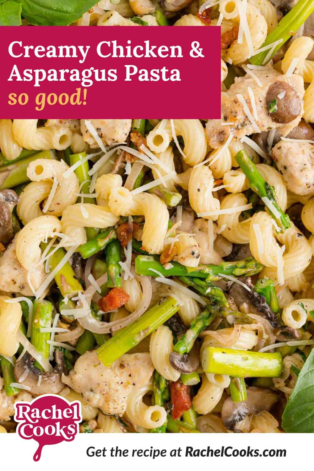 Pasta, text overlay reads "creamy chicken and asparagus pasta -so good."