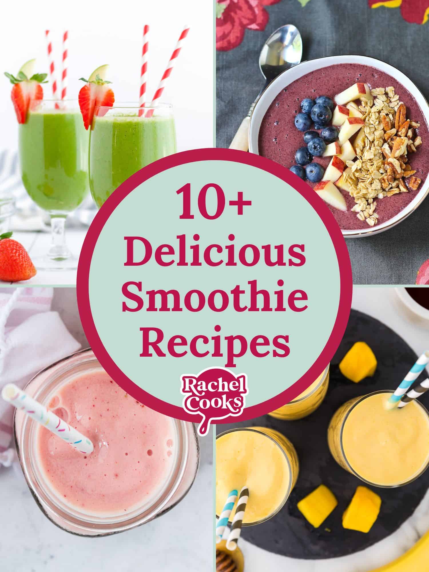 Four images, text reads "10+ delicious smoothie recipes."