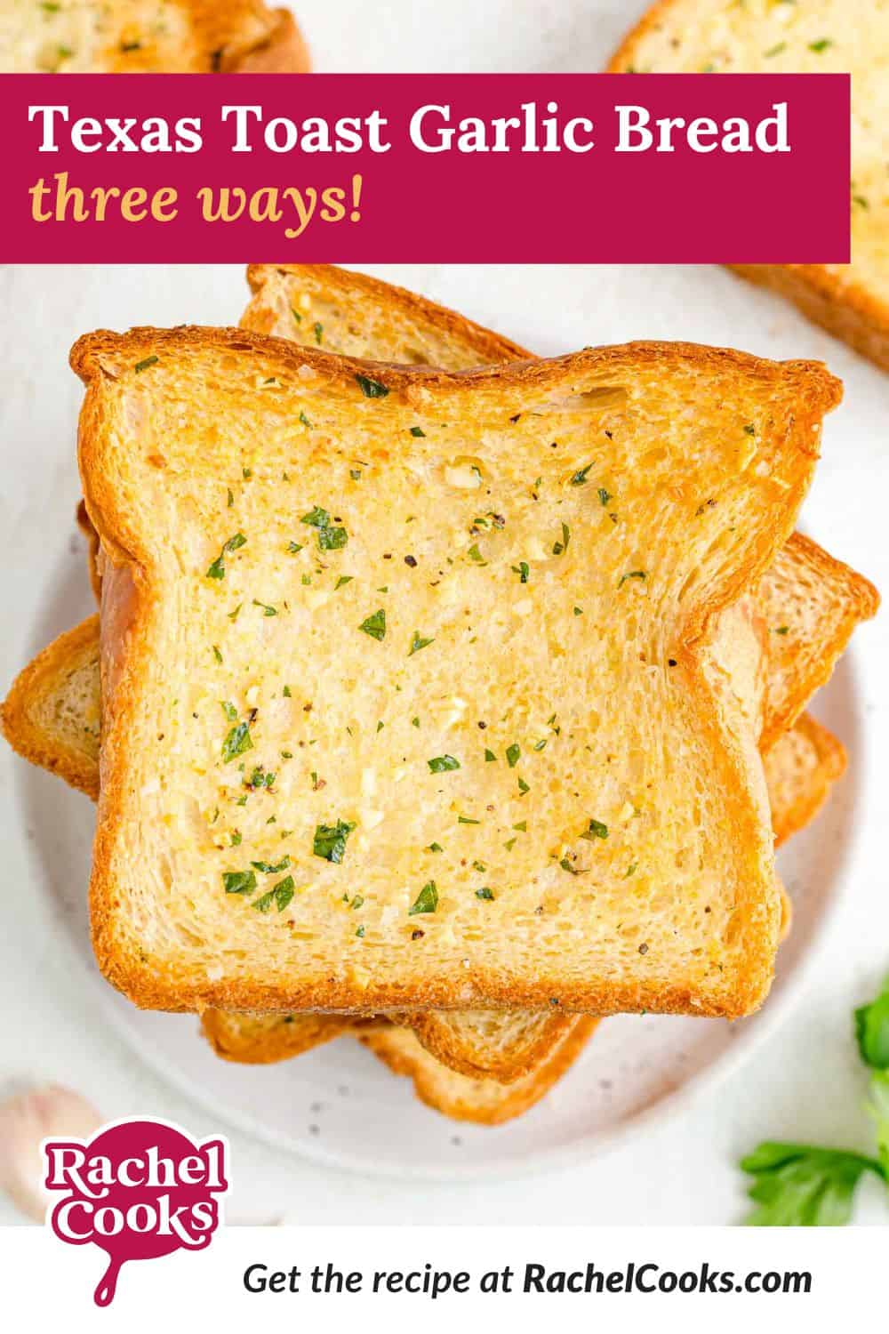 Texas toast garlic bread Pinterest image with text and photos.