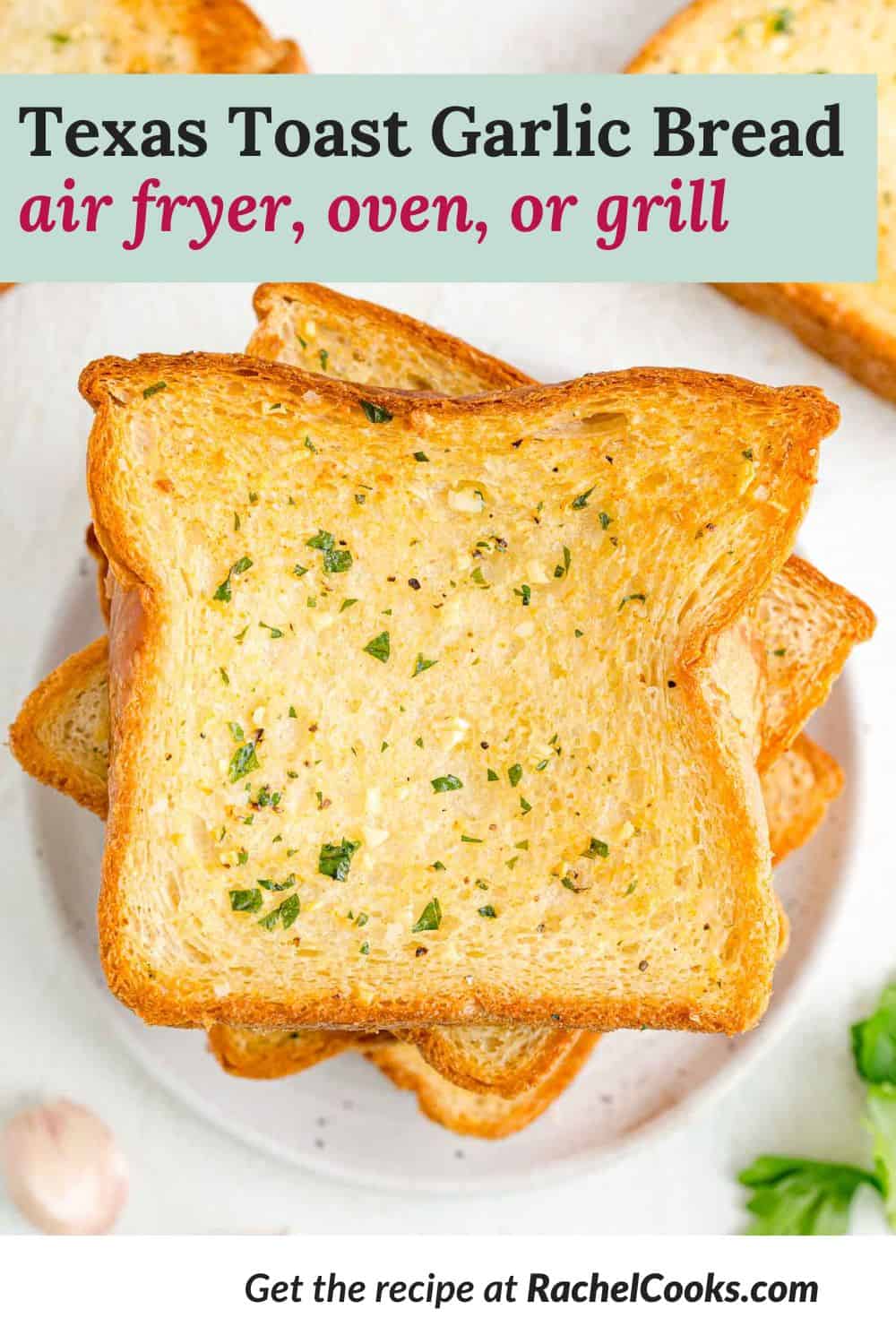 Texas toast garlic bread Pinterest image with text and photos.