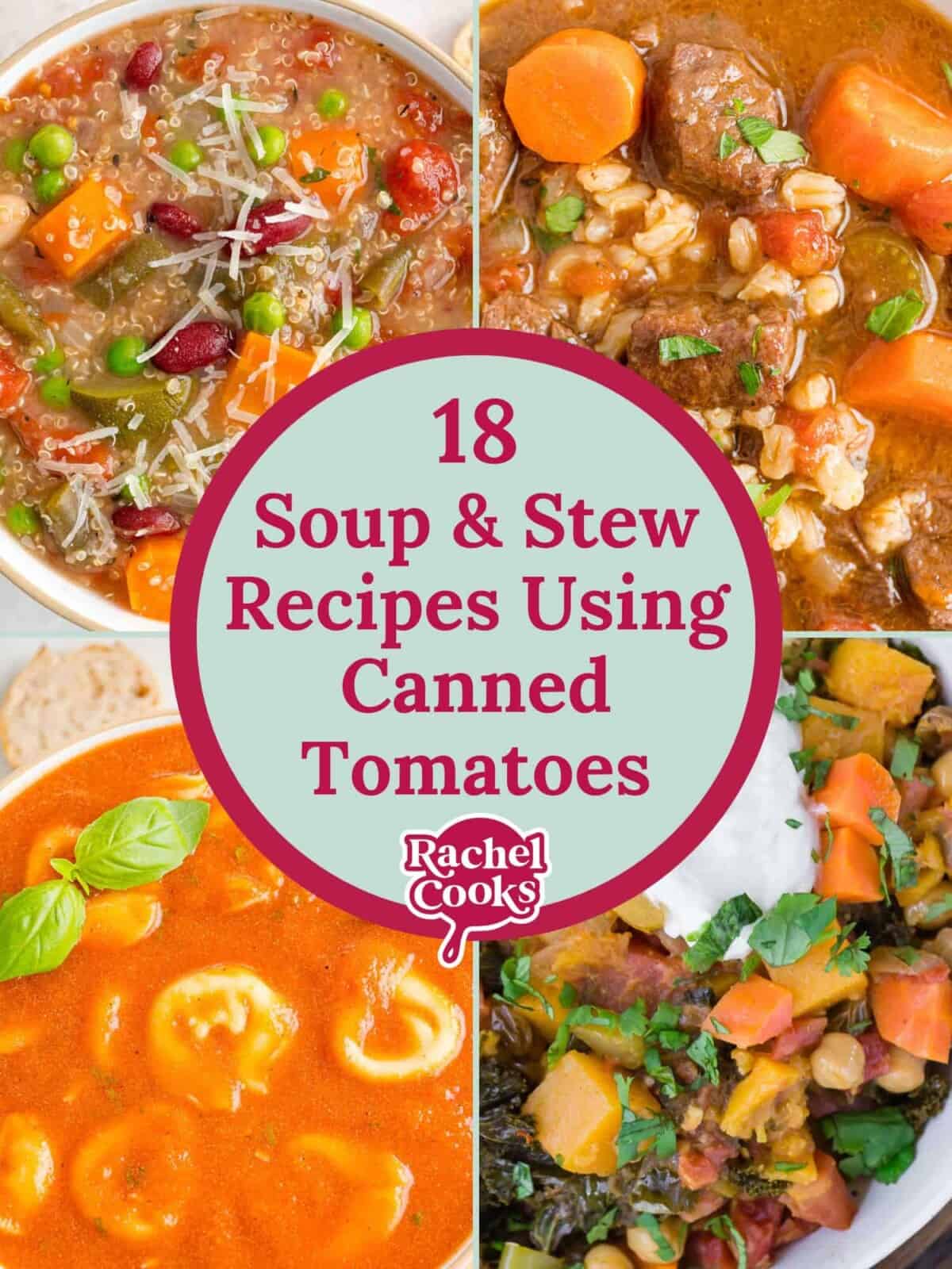 Graphic with multiple pictures, text reads "18 soup & stew recipes using canned tomatoes."