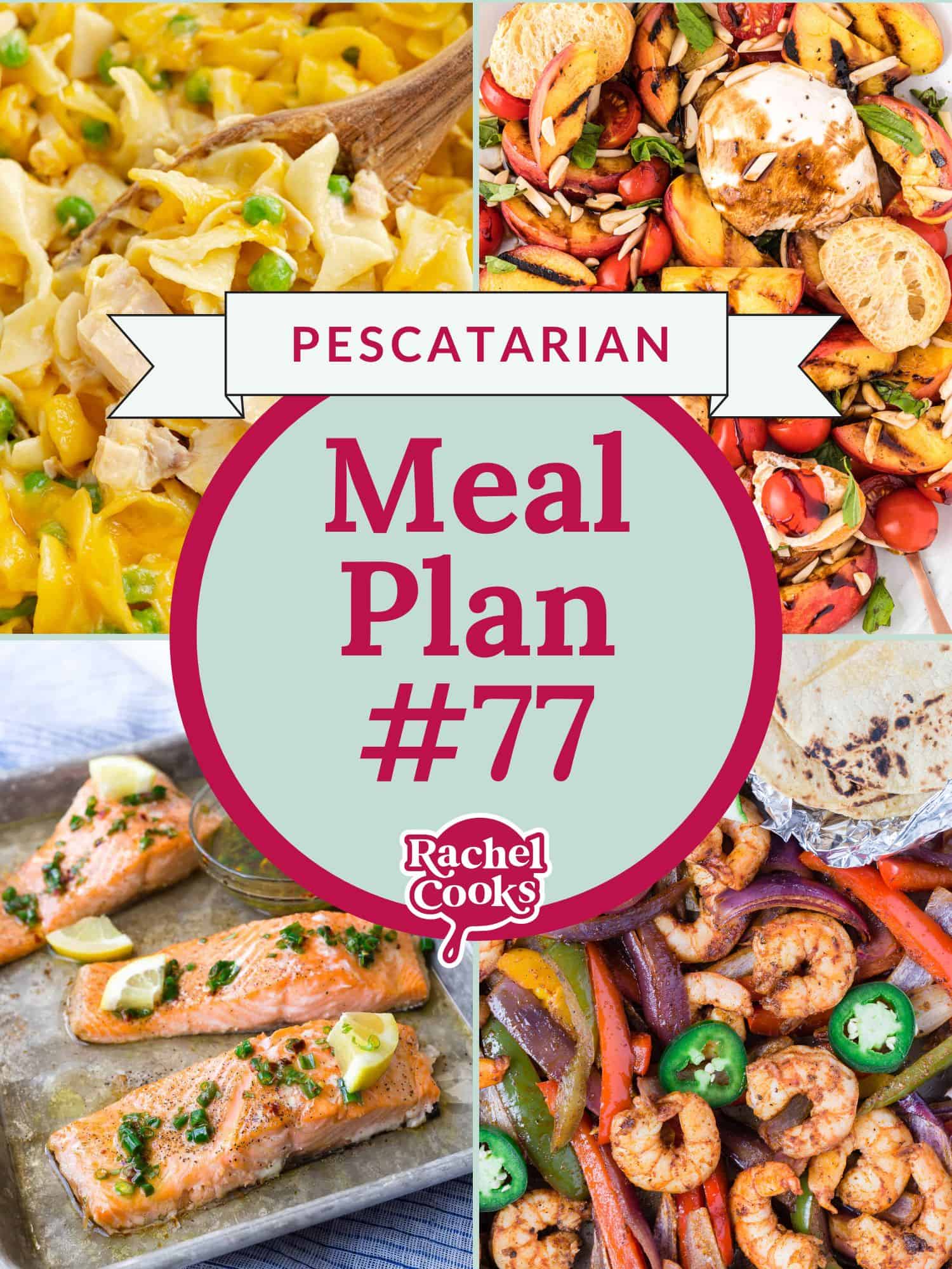 Meal plan 77; a pescatarian meal plan, preview of recipe photos included.
