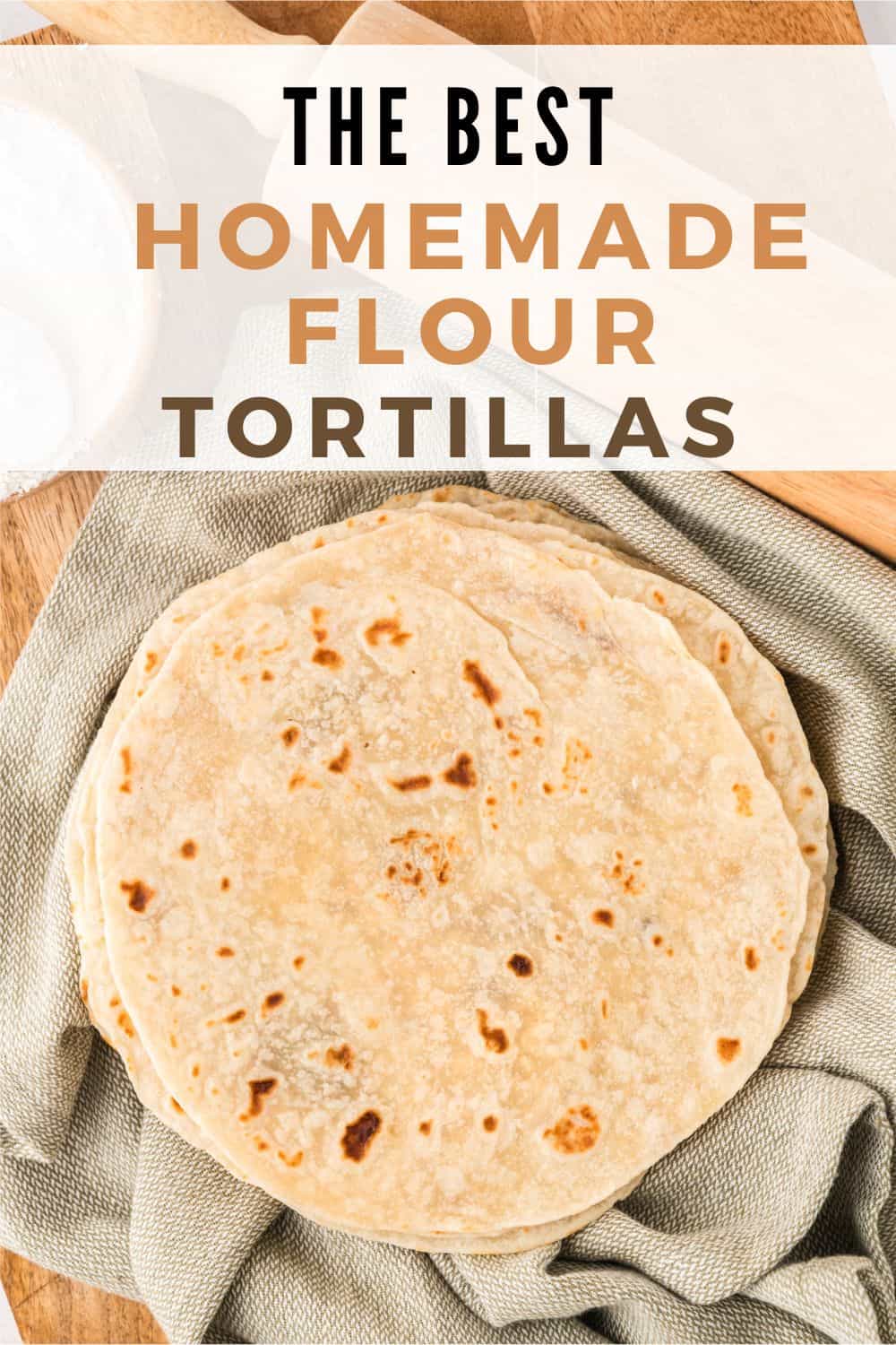 Homemade Flour Tortillas Pinterest graphic with text and photos.