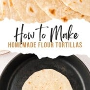Homemade Flour Tortillas Pinterest graphic with text and photos.