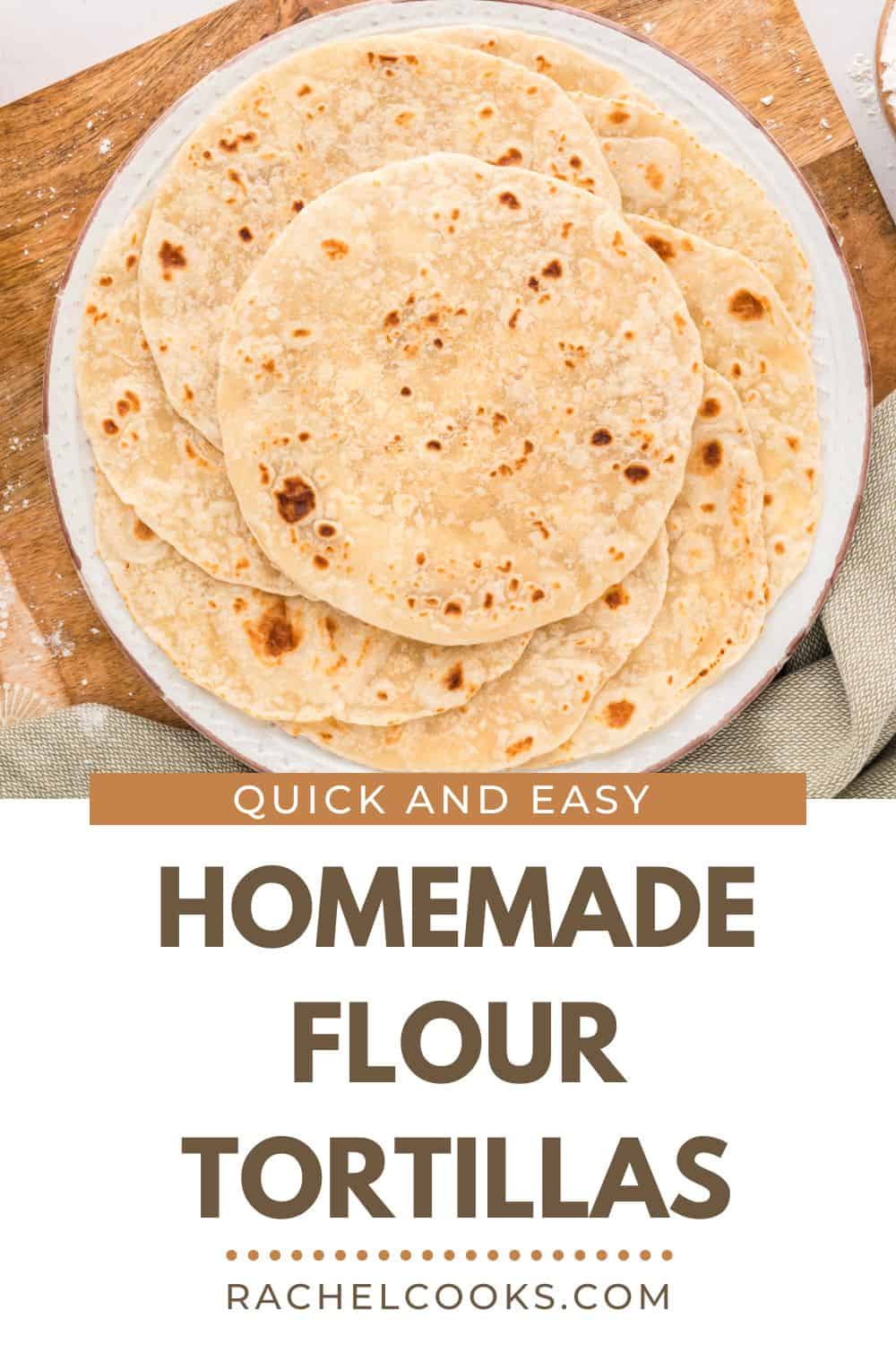 Homemade Flour Tortillas Pinterest graphic with text and photos.