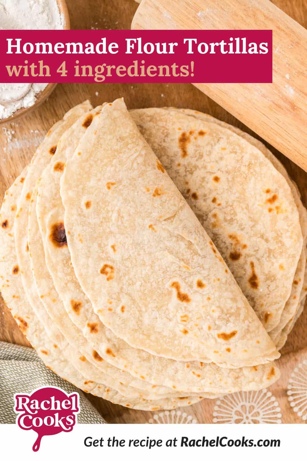 Homemade Flour Tortillas Pinterest graphic with text and photos.