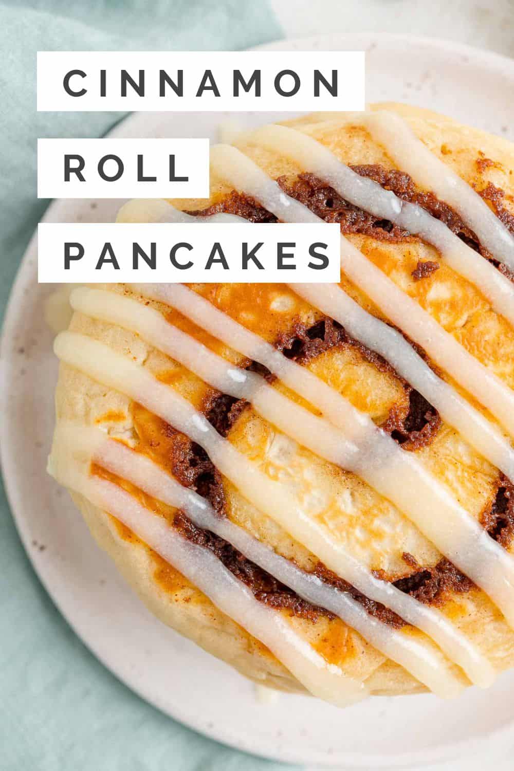 Cinnamon Roll Pancakes Pinterest graphic with text and photos.