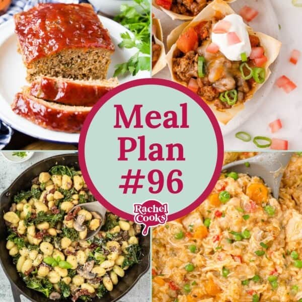 Collage of four dishes: meatloat, taco bites with toppings, gnocchi with greens, and creamy rice with vegetables. Text in the center reads Meal Plan #96 Rachel Cooks.