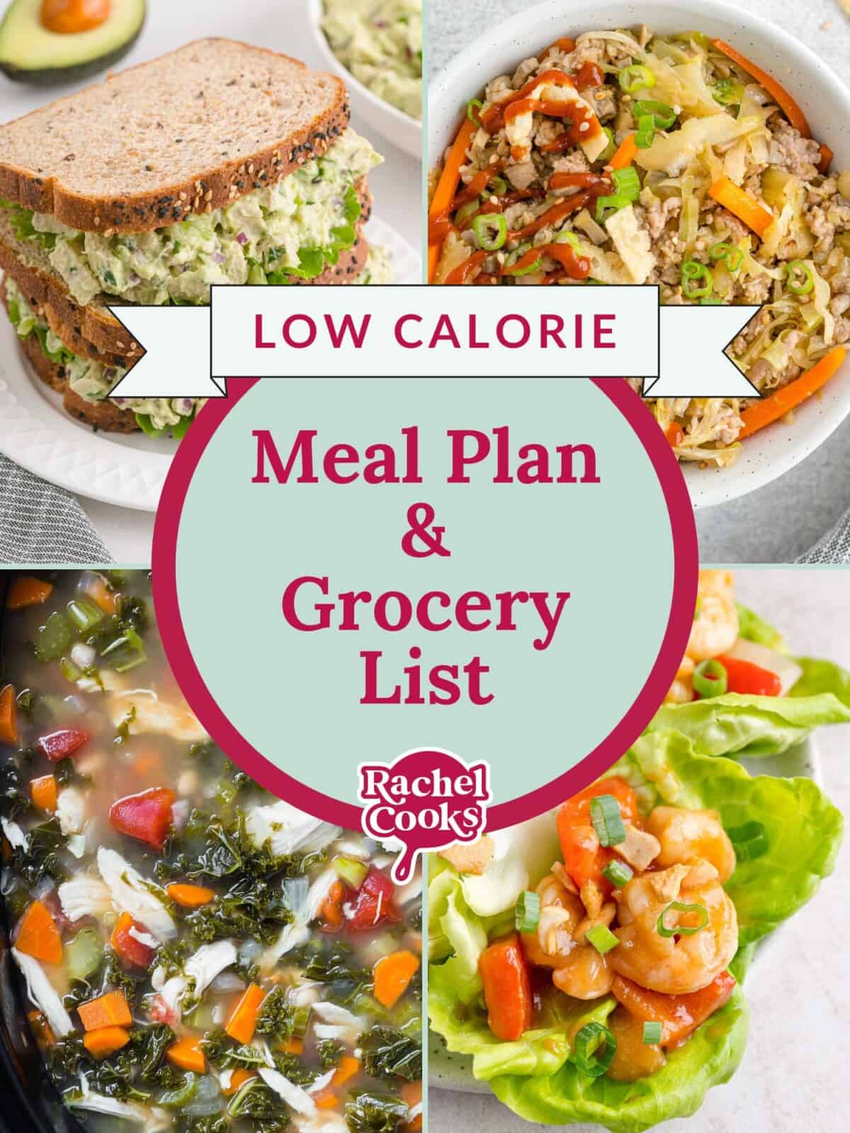 Four low-calorie dishes: a chicken salad sandwich, egg roll in a bowl, vegetable soup, and shrimp lettuce wraps. Text reads Low Calorie Meal Plan & Grocery List.