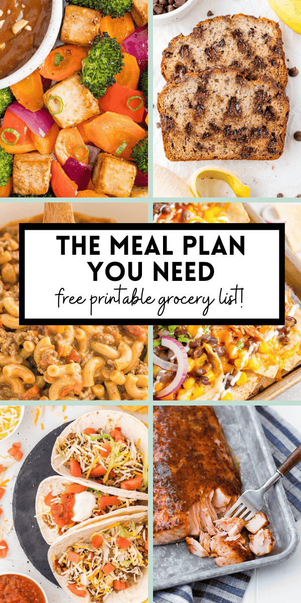 Collage of various meals including tofu, banana bread, macaroni, tacos, and salmon, with text: The Meal Plan You Need - free printable grocery list!.