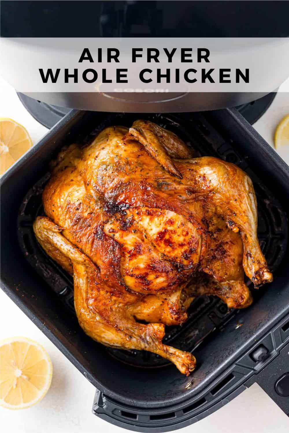 Air Fryer Whole Chicken Pinterest graphic with text and photos.