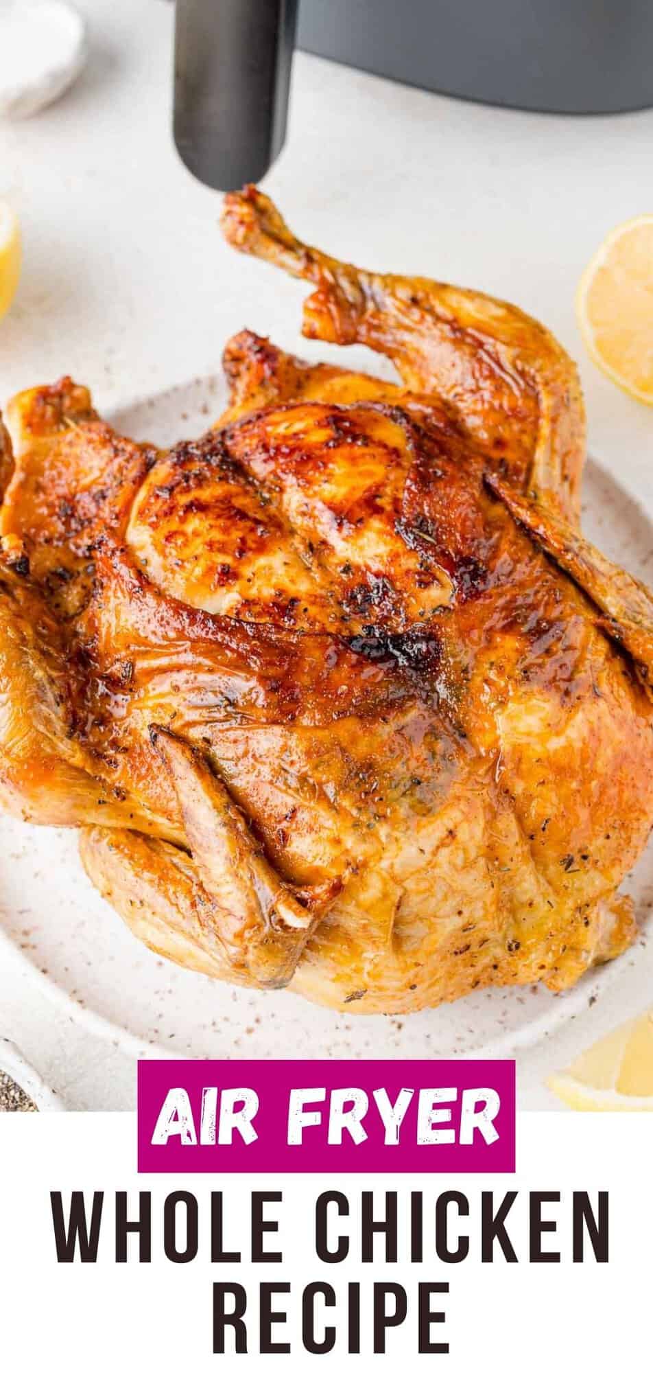 Air Fryer Whole Chicken Pinterest graphic with text and photos.