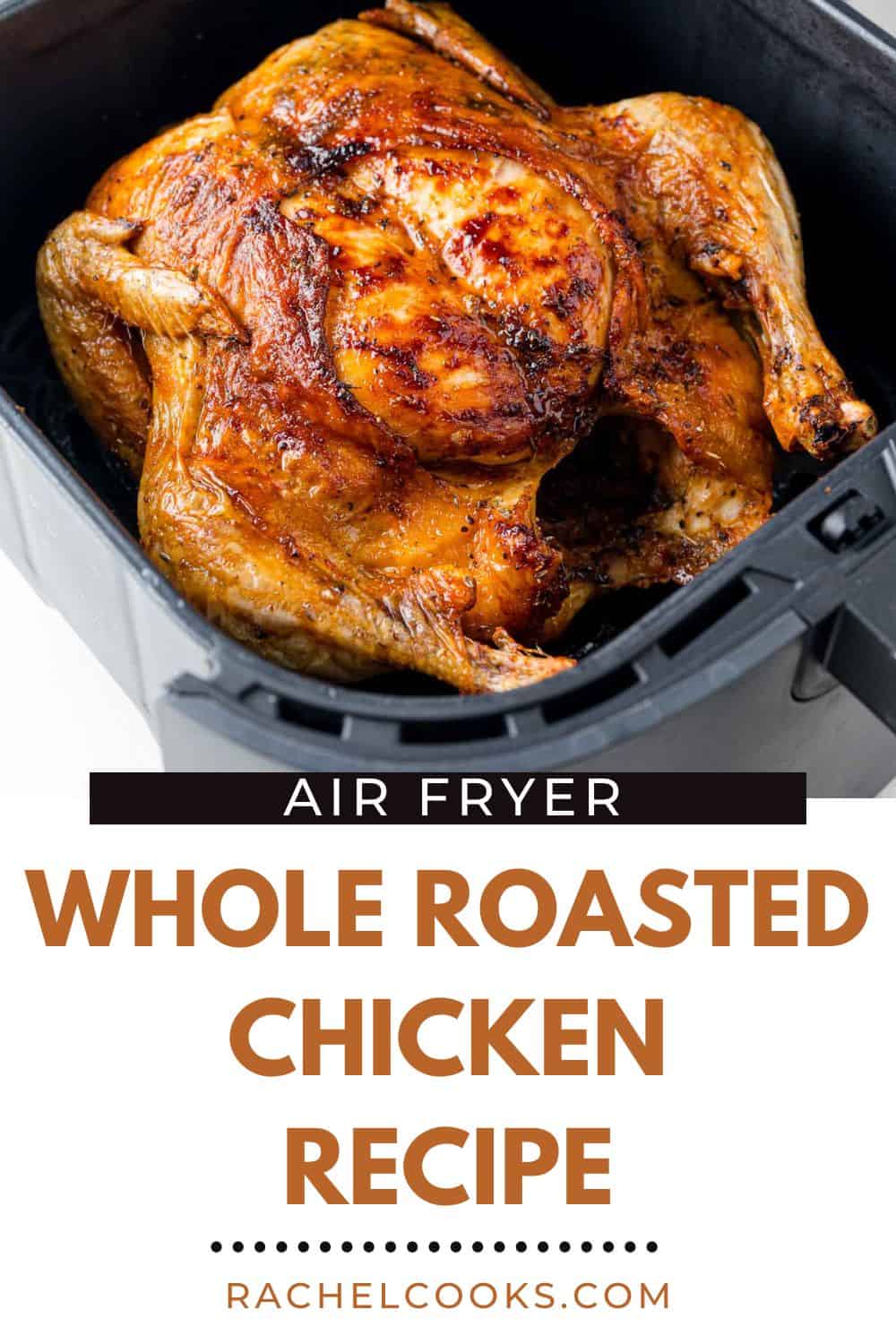 Air Fryer Whole Chicken Pinterest graphic with text and photos.