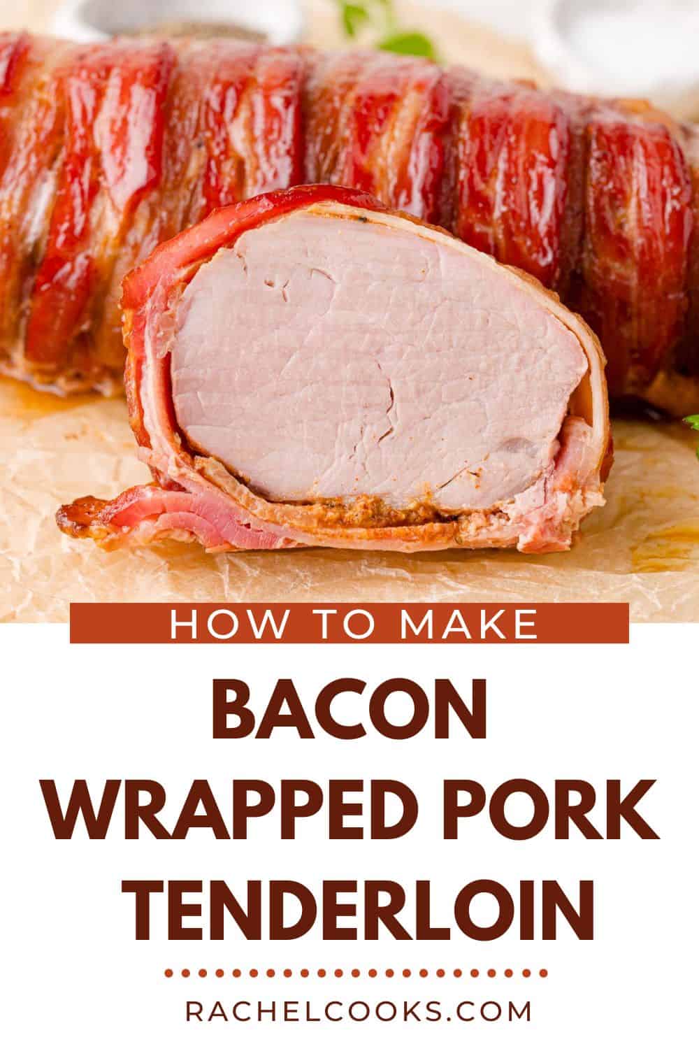Bacon wrapped pork tenderloin Pinterest graphic with text and photos.