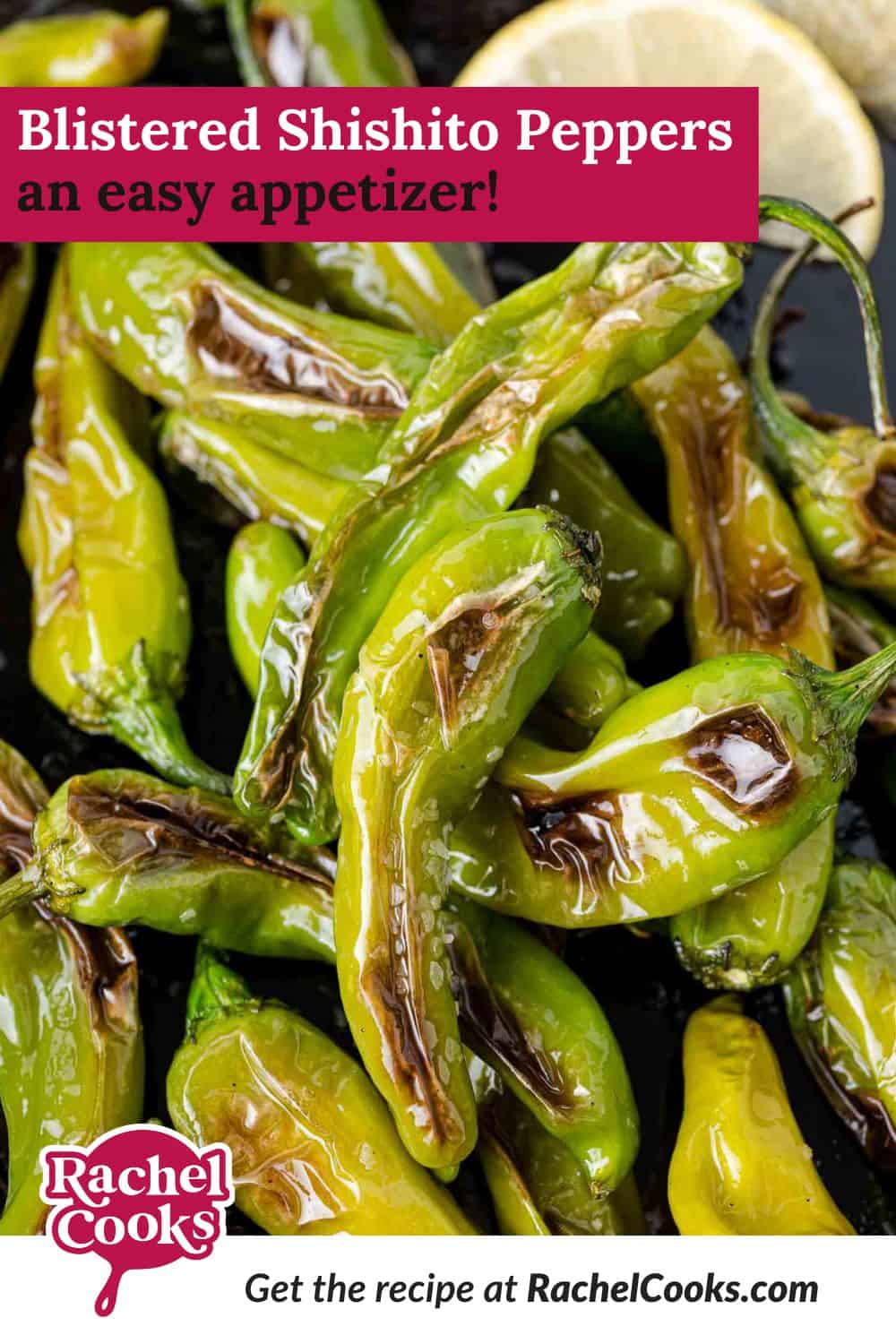 Blistered shishito peppers Pinterest graphic with text and photos.