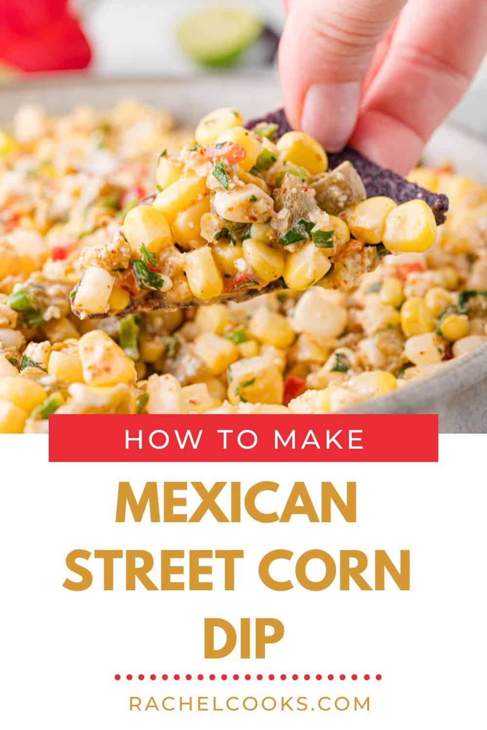 Mexican street corn dip Pinterest graphic with text and photos.