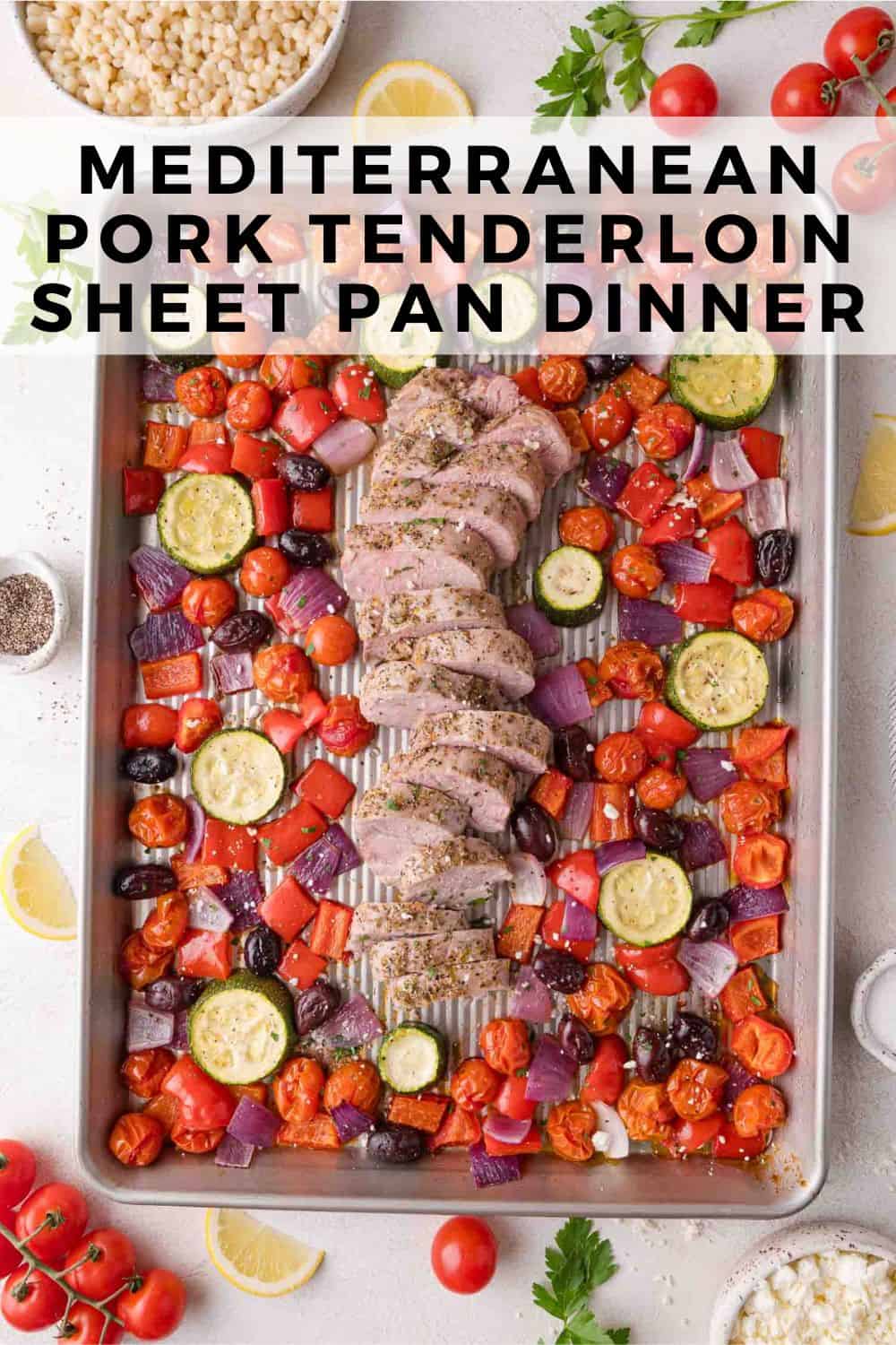 Mediterranean pork tenderloin sheet pan dinner Pinterest graphic with text and photos.