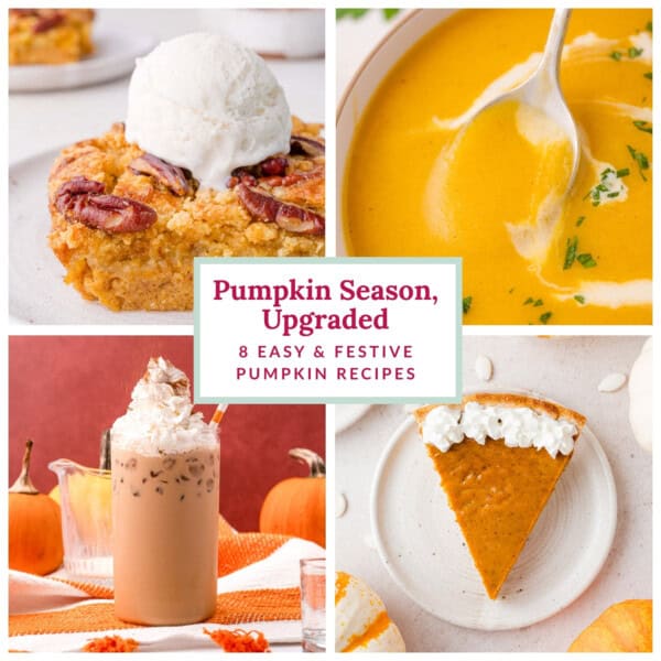 A collage of pumpkin dishes: a pecan dessert with ice cream, a bowl of soup, an iced drink, and a slice of pie. Text in center reads, “Pumpkin Season, Upgraded—8 Easy & Festive Pumpkin Recipes.”.