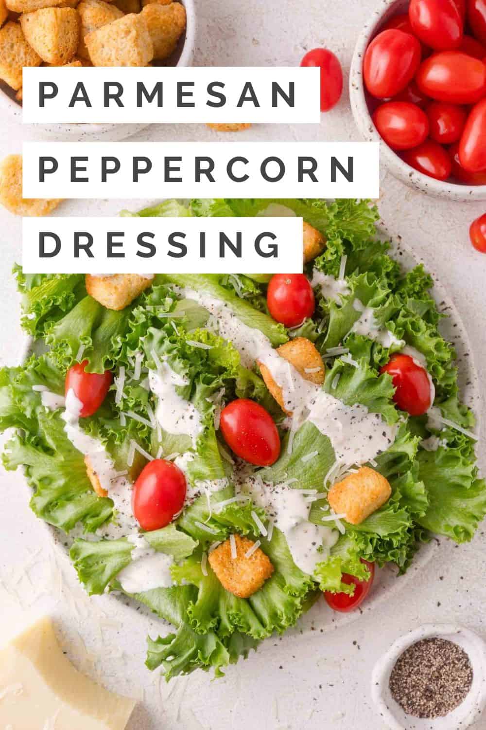 Parmesan Peppercorn Dressing Pinterest graphic with text and photos.