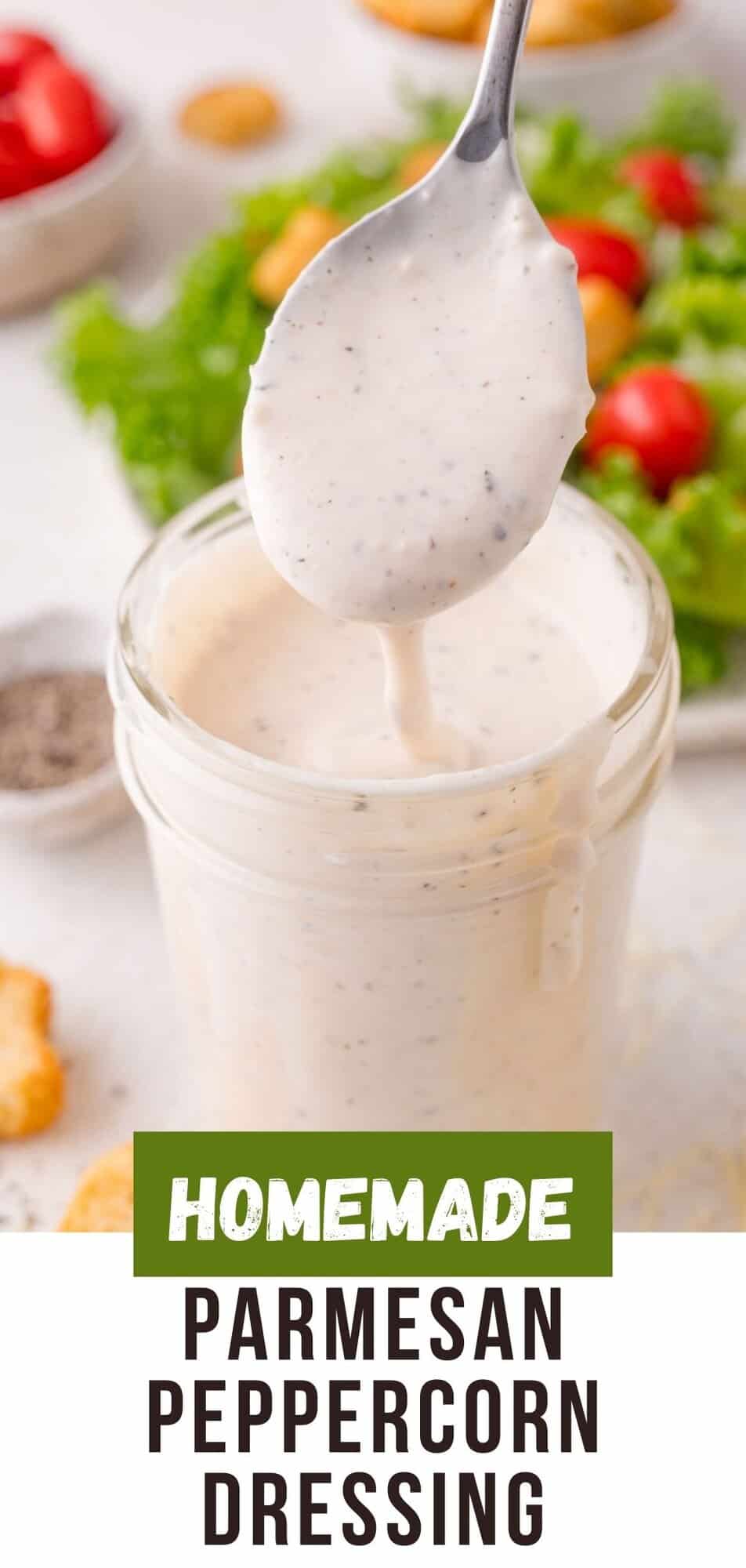 Parmesan Peppercorn Dressing Pinterest graphic with text and photos.