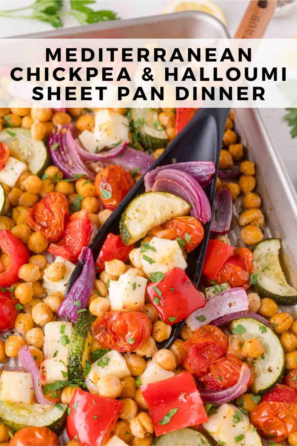 Mediterranean Chickpea and Halloumi Sheet Pan Dinner Pinterest graphic with text and photos.