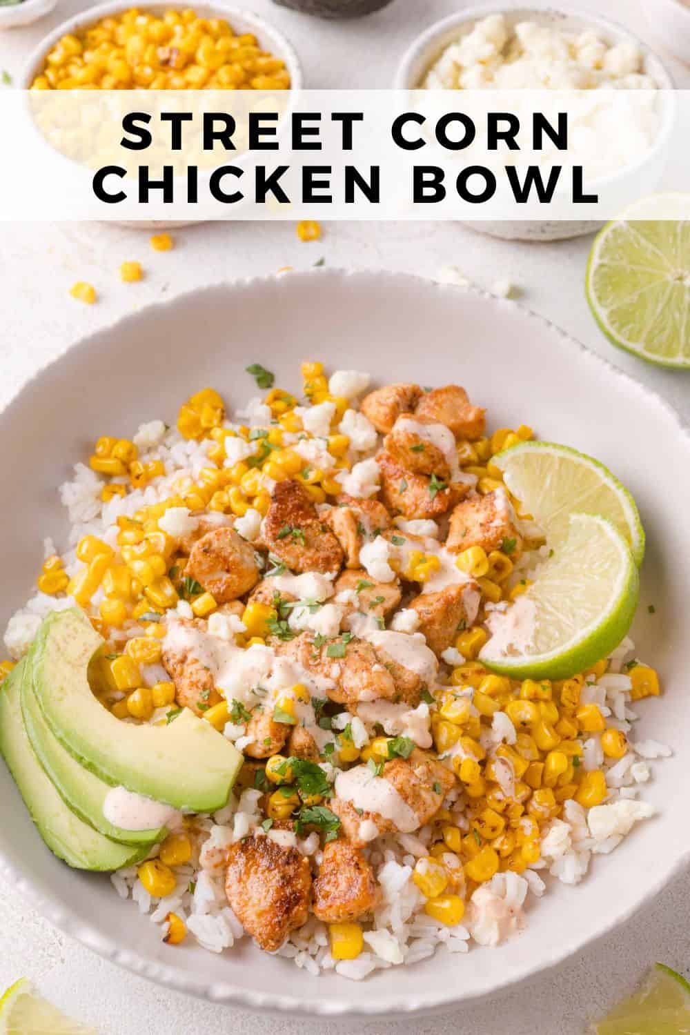 Street corn chicken bowl Pinterest graphic with text and photos.